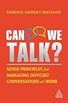 Can We Talk?: Seven Principles for Managing Difficult Conversations at Work