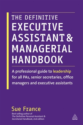 The Definitive Executive Assistant and Managerial Handbook: A Professional Guide to Leadership for all PAs, Senior Secretaries, Office Managers and Executive Assistants (Hardcover)