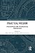 Practical Wisdom: Philosoph...