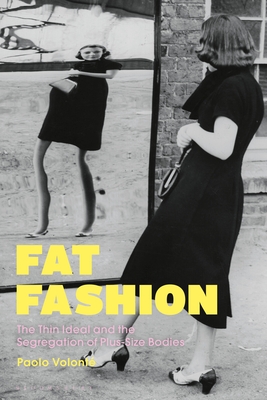 Fat Fashion: The Thin Ideal and the Segregation of Plus-Size Bodies (Paperback)