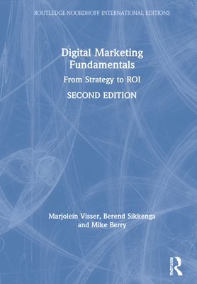 Digital Marketing Fundamentals: From Strategy to ROI (Routledge-Noordhoff International Editions)