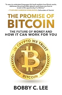 The Promise of Bitcoin by Bobby C Lee