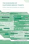 Discourse of Customer Service Tweets, The by Ursula Lutzky