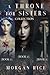 A Throne for Sisters (Books 1, 2, and 3)
