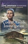 Covert Amish Investigation by Dana R. Lynn