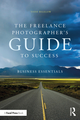 The Freelance Photographer's Guide to Success: Business Essentials