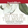 Bitter in the Mouth by Monique Truong Bitter in the Mouth by Monique Truong