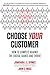 Choose Your Customer: How t...
