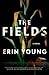 The Fields (Riley Fisher, #1)