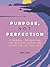Purpose, Not Perfection by Aimee Chase