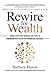 Rewire for Wealth: Three Steps Any Woman Can Take to Program Her Brain for Financial Success