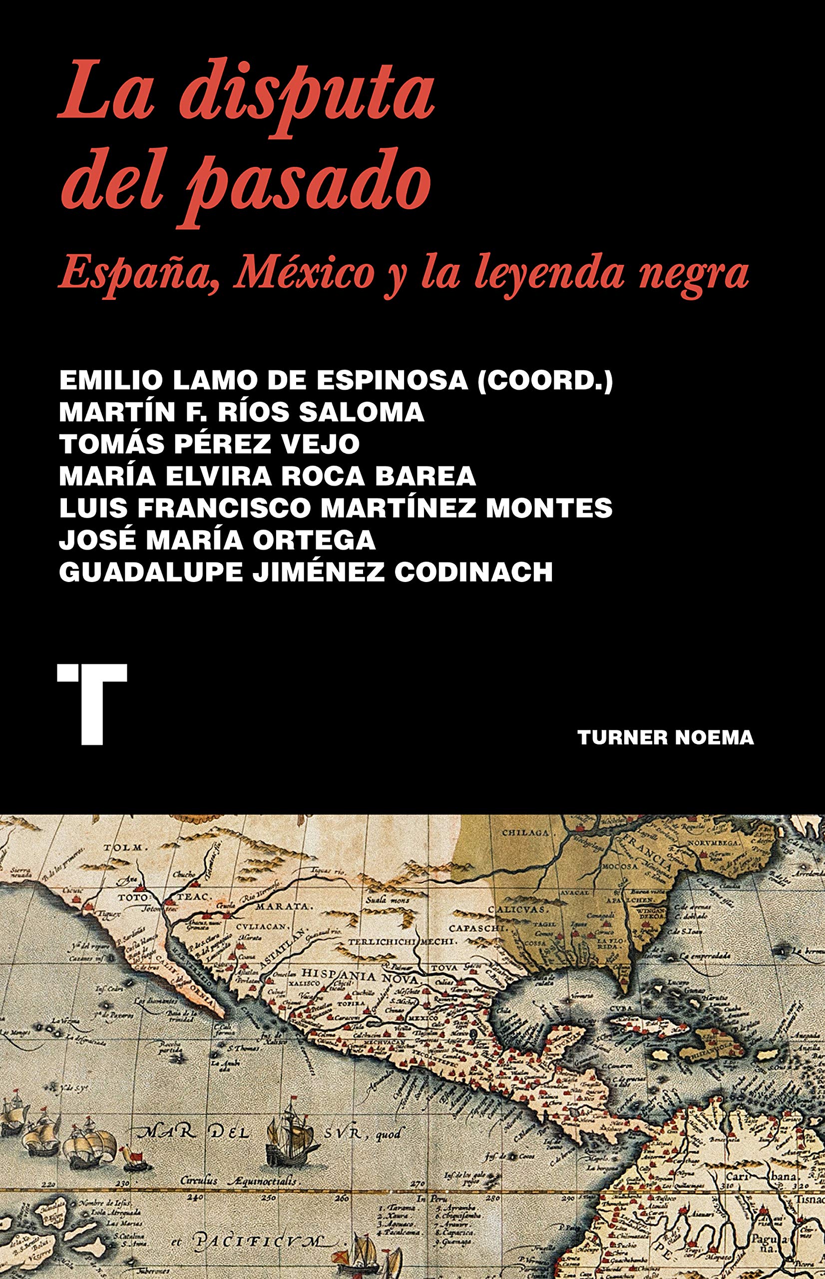La disputa del pasado: España, México y la leyenda negra (Noema) (Spanish Edition)
