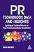 PR Technology, Data and Insights: Igniting a Positive Return on Your Communications Investment