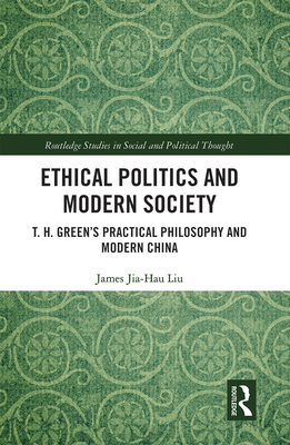 Ethical Politics and Modern Society (Routledge Studies in Social and Political Thought)