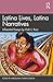 Latina Lives, Latina Narratives by Miroslava Ch�vez-Garc�a