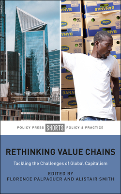 Rethinking Value Chains: Tackling the Challenges of Global Capitalism (Paperback)