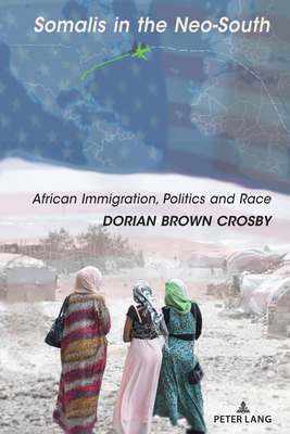 Somalis in the Neo-South: African Immigration, Politics and Race (Kindle Edition)