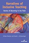 Narratives of Inclusive Teaching: Stories of Becoming" in the Field (Disability Studies in Education Book 25)