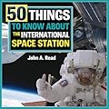 50 Things To Know About the International Space Station