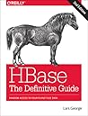 Hbase: The Definitive Guide: Random Access to Your Planet-Size Data Hbase: The Definitive Guide: Random Access to Your Planet-Size Data