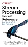 Stream Processing Pocket Reference: Real-Time Any-Scale Data Processing