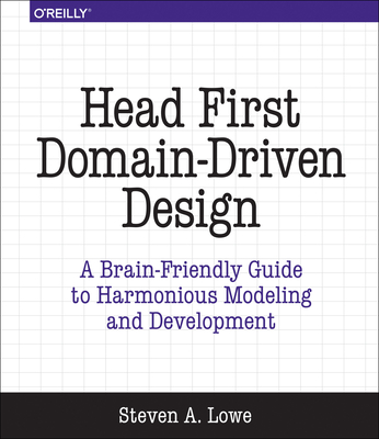 Head First Domain-Driven Design: A Brain-Friendly Guide to Accelerating Modeling and Development (Paperback)