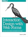 Interaction Design with Web Forms: Creating Web and Mobile Environments with HTML5 Interaction Design with Web Forms: Creating Web and Mobile Environments with HTML5