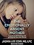 The Emotionally Absent Mother: A guide to self-healing and getting the love you missed
