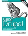 Using Drupal: Choosing and Configuring Modules to Build Dynamic Websites Using Drupal: Choosing and Configuring Modules to Build Dynamic Websites