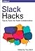Slack Hacks: Tips & Tools for Team Collaboration