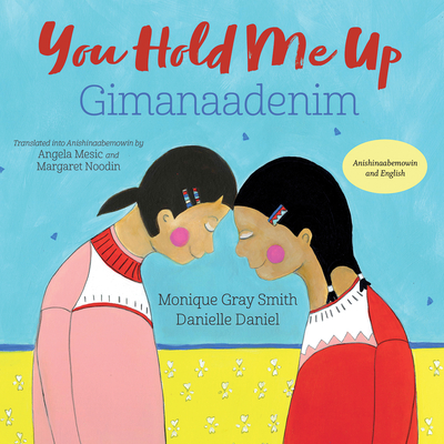 You Hold Me Up / Gimanaadenim (English and Ojibwa Edition)