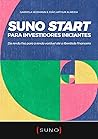 Suno Start para Investidores Iniciantes: Da renda fixa para a renda variável até a liberdade financeira (Portuguese Edition) Suno Start para Investidores Iniciantes: Da renda fixa para a renda variável até a liberdade financeira (Portuguese Edition)
