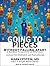 Going to Pieces Without Falling Apart: A Buddhist Perspective on Wholeness: Lessons from Meditation and Psychotherapy