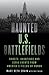 Haunted U.S. Battlefields: Ghosts, Hauntings, and Eerie Events from America's Fields of Honor