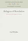Refugees of Revolution: The German Forty-Eighters in America (Anniversary Collection)