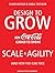 Design to Grow: How Coca-Cola Learned to Combine Scale & Agility (and How You Can Too)