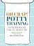 Oh Crap! Potty Training: Ev...