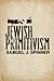 Jewish Primitivism (Studies in Jewish History and Culture)