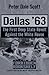 Dallas '63: The First Deep State Revolt Against the White House (Forbidden Bookshelf)