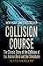 Collision Course: The Classic Story of the Collision of the Andrea Doria and the Stockholm