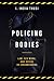 Policing Bodies: Law, Sex W...