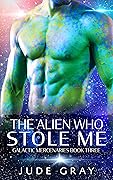 The Alien Who Stole Me