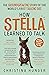 How Stella Learned to Talk: The Groundbreaking Story of the World's First Talking Dog