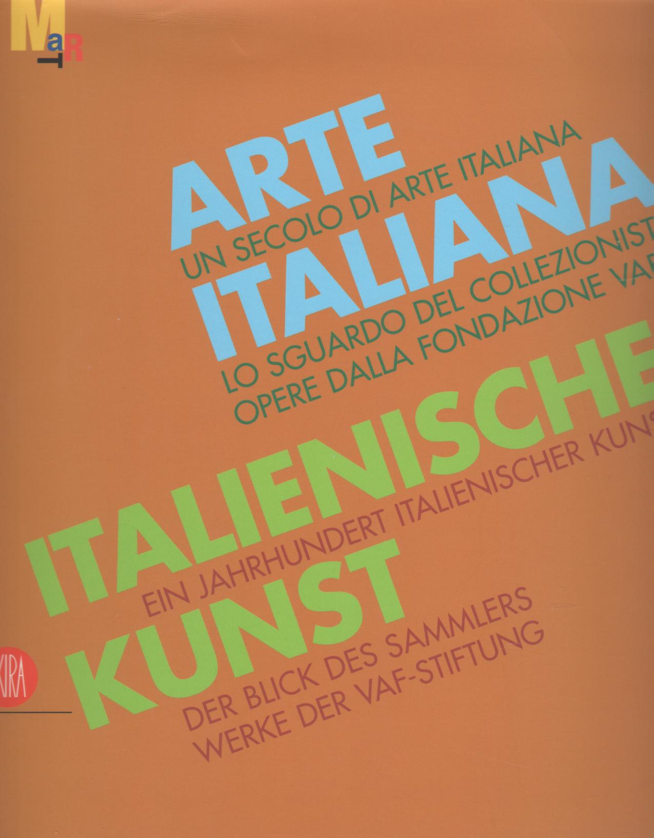 Un secolo di arte italiana. Lo sguardo del collezionista. Opere della fondazione VAF