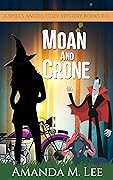 Moan and Crone