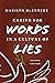 Caring for Words in a Culture of Lies