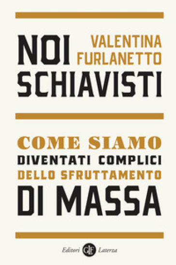 Noi schiavisti. Come siamo diventati complici dello sfruttamento di massa (Paperback)