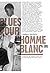 Blues pour l'homme blanc by James Baldwin