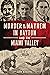 Murder & Mayhem in Dayton and the Miami Valley by Sara Kaushal