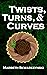 Twists, Turns, & Curves (Th...
